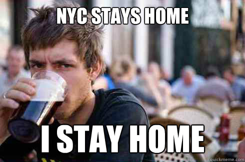 NYC Stays home I stay home - NYC Stays home I stay home  Lazy College Senior