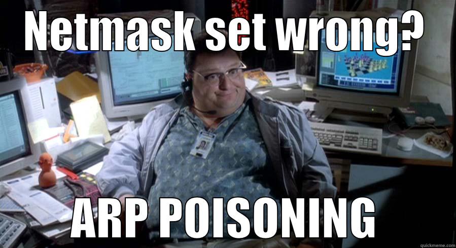 Dennis Nedry - NETMASK SET WRONG? ARP POISONING Misc