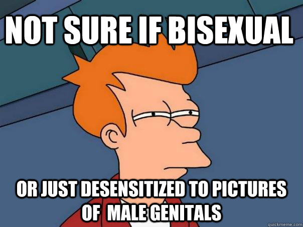 Not sure if bisexual or just desensitized to pictures of  male genitals  Futurama Fry