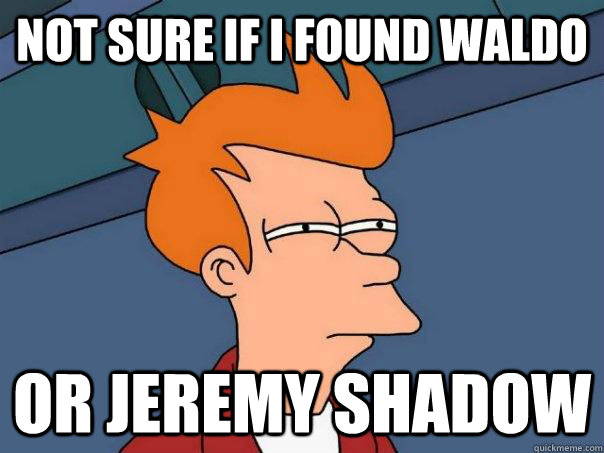 Not sure if I found Waldo or Jeremy Shadow - Not sure if I found Waldo or Jeremy Shadow  Futurama Fry