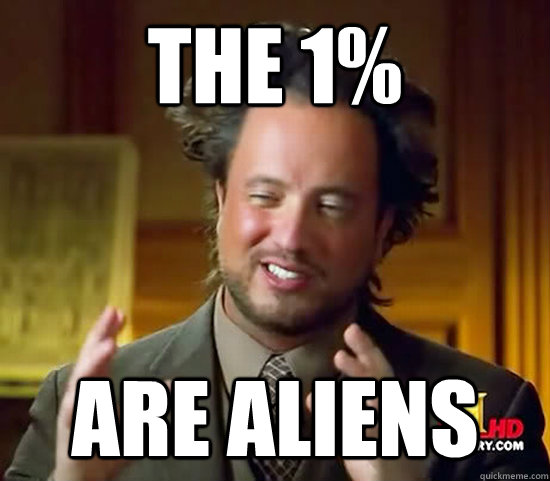 The 1% are aliens - The 1% are aliens  Ancient Aliens