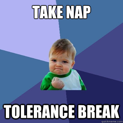 Take nap tolerance break  Success Kid