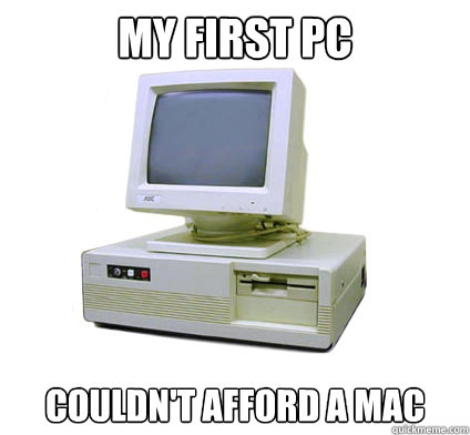 My first PC Couldn't afford a Mac  Your First Computer