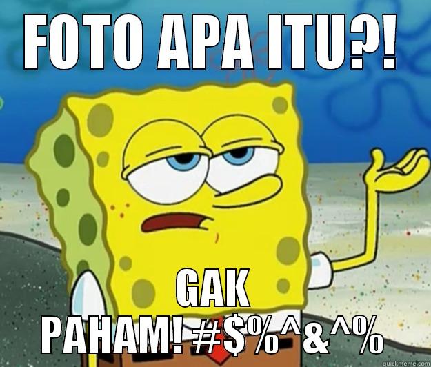 TEKNIK GAK PAHAM^&* - FOTO APA ITU?! GAK PAHAM! #$%^&^% Tough Spongebob