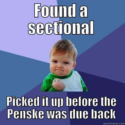 FOUND A SECTIONAL PICKED IT UP BEFORE THE PENSKE WAS DUE BACK Success Kid