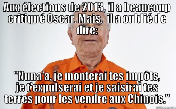 AUX ÉLECTIONS DE 2013, IL A BEAUCOUP CRITIQUÉ OSCAR. MAIS,  IL A OUBLIÉ DE DIRE: 