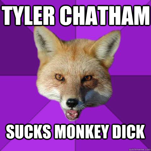 Tyler Chatham Sucks Monkey Dick  Forensics Fox