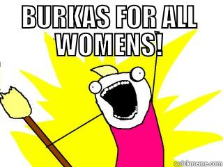 BURKAS FOR ALL WOMENS!  All The Things