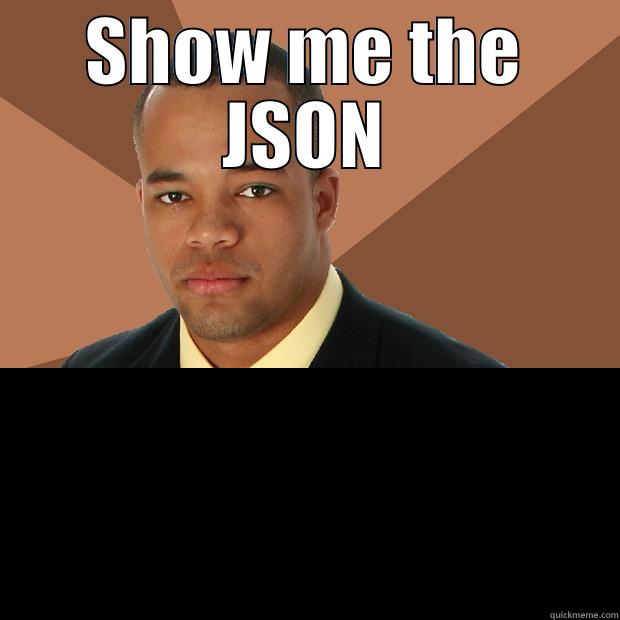 SHOW ME THE JSON  Successful Black Man