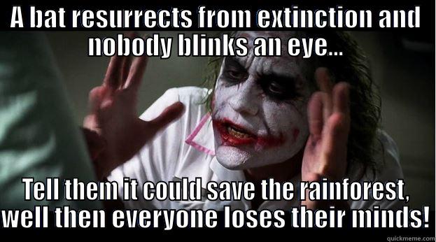 A BAT RESURRECTS FROM EXTINCTION AND NOBODY BLINKS AN EYE... TELL THEM IT COULD SAVE THE RAINFOREST, WELL THEN EVERYONE LOSES THEIR MINDS! Joker Mind Loss