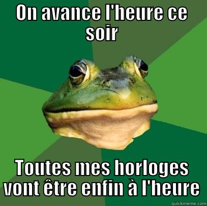 ON AVANCE L'HEURE CE SOIR TOUTES MES HORLOGES VONT ÊTRE ENFIN À L'HEURE Foul Bachelor Frog