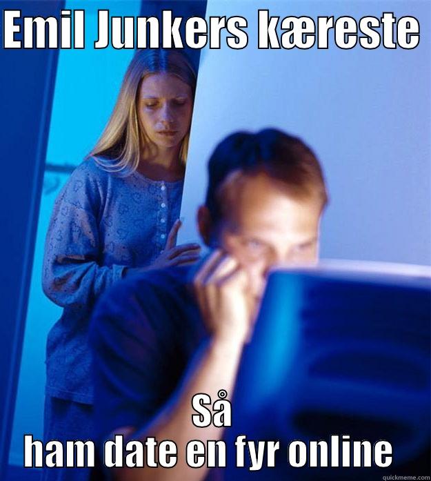 Emil Junker haha - EMIL JUNKERS KÆRESTE  SÅ HAM DATE EN FYR ONLINE  Redditors Wife