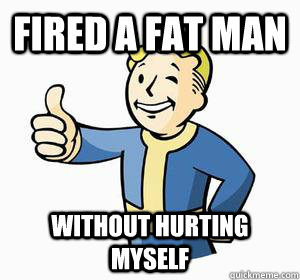 Fired a Fat Man Without hurting myself  Vault Boy