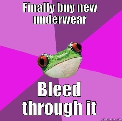 FINALLY BUY NEW UNDERWEAR BLEED THROUGH IT Foul Bachelorette Frog