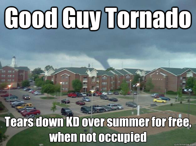 Good Guy Tornado Tears down KD over summer for free, when not occupied  Good Guy Tornado