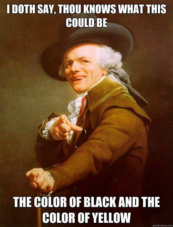 I doth say, thou knows what this could be The color of black and the color of yellow  Joseph Ducreux