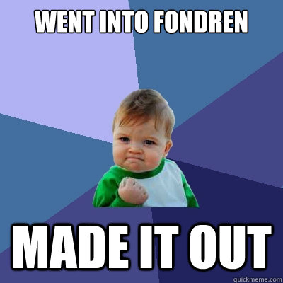 went into fondren made it out - went into fondren made it out  Success Kid