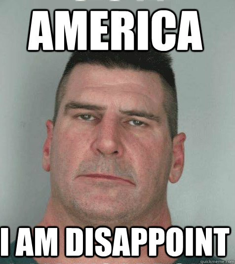 america I am disappoint - america I am disappoint  Son I am Disappoint