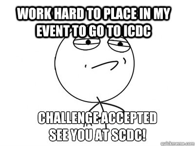 Work hard to place in my event to go to ICDC Challenge Accepted
See you at SCDC!  - Work hard to place in my event to go to ICDC Challenge Accepted
See you at SCDC!   Challenge Accepted