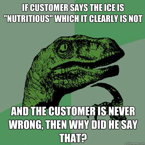 if customer says the ice is 