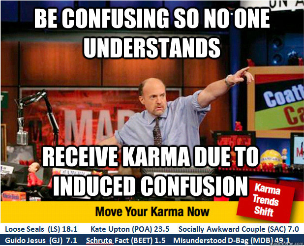 Be confusing so no one understands Receive karma due to induced confusion  Jim Kramer with updated ticker