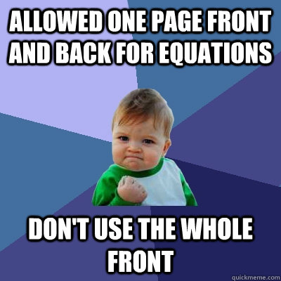 Allowed one page front and back for equations don't use the whole front  Success Kid