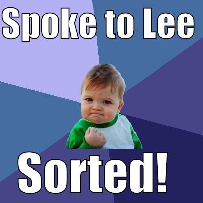 SPOKE TO LEE  SORTED!  Success Kid