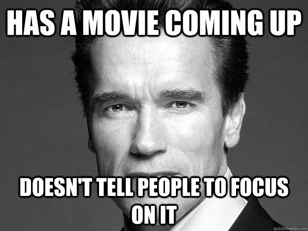 Has a movie coming up doesn't tell people to focus on it - Has a movie coming up doesn't tell people to focus on it  arnoldbabytime