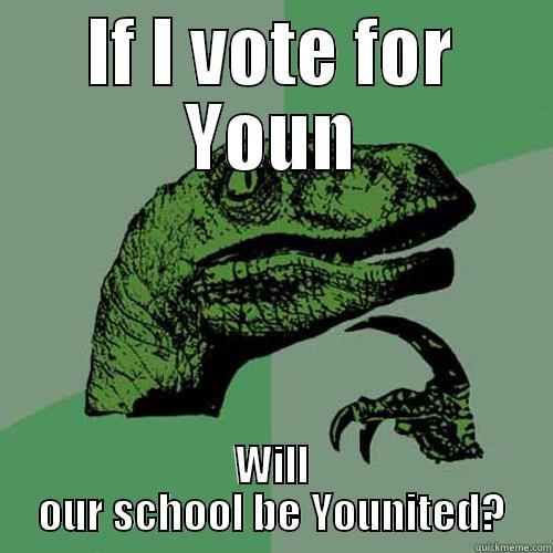 IF I VOTE FOR YOUN WILL OUR SCHOOL BE YOUNITED? Philosoraptor