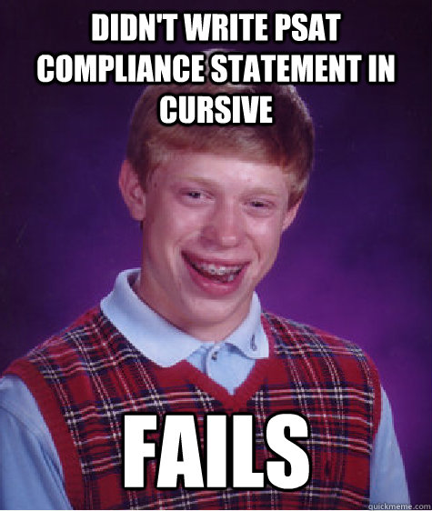 Didn't write PSAT compliance statement in cursive FAils - Didn't write PSAT compliance statement in cursive FAils  Misc