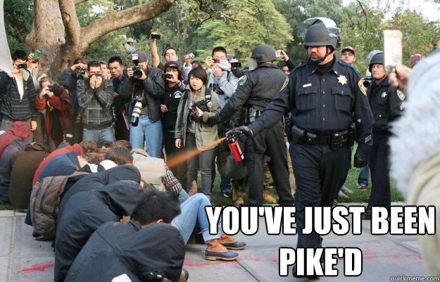  You've just been Pike'd -  You've just been Pike'd  Pimp Pepper Spray Cop