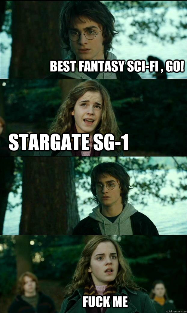 best fantasy sci-fi , go! stargate sg-1  fuck me  Horny Harry