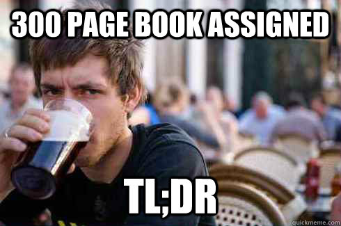 300 page book assigned TL;DR  Lazy College Senior