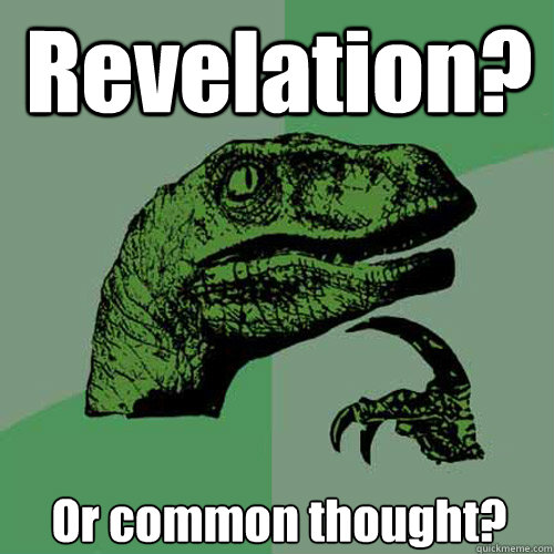 Revelation? Or common thought?  Philosoraptor