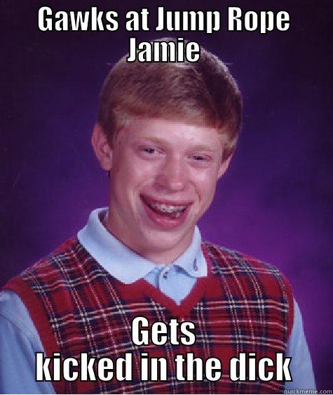 GAWKS AT JUMP ROPE JAMIE GETS KICKED IN THE DICK Bad Luck Brian