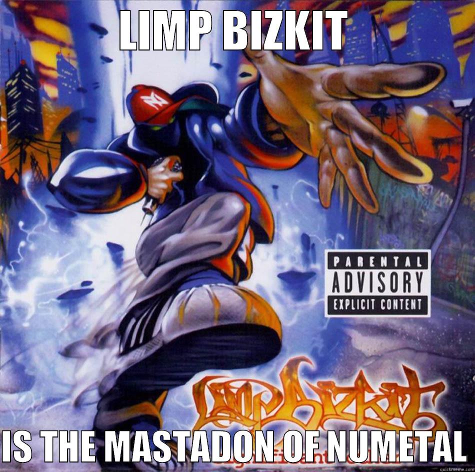 NUMETAL FUNK - LIMP BIZKIT  IS THE MASTADON OF NUMETAL Misc