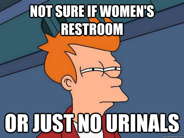 Not sure if women's restroom Or just no urinals  Futurama Fry