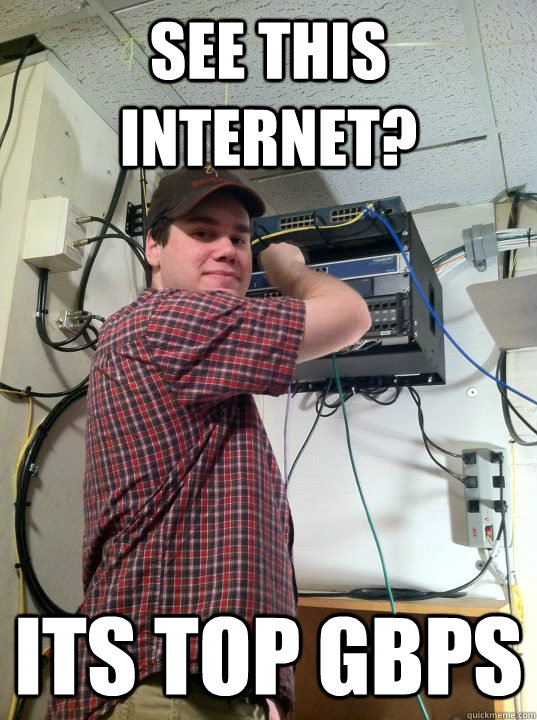 SEE THIS INTERNET? ITS TOP GBPS - SEE THIS INTERNET? ITS TOP GBPS  xanadan