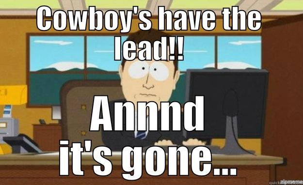 COWBOY'S HAVE THE LEAD!! ANNND IT'S GONE... aaaand its gone