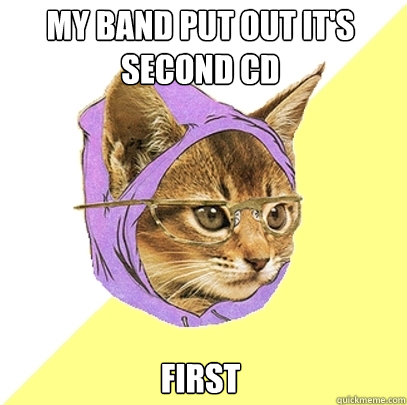 My band put out it's second cd First  Hipster Kitty