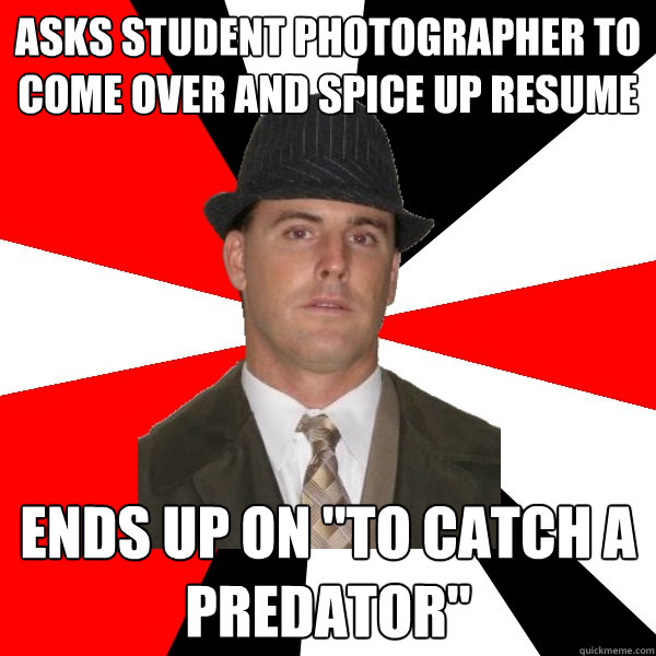 asks student photographer to come over and spice up resume ends up on 