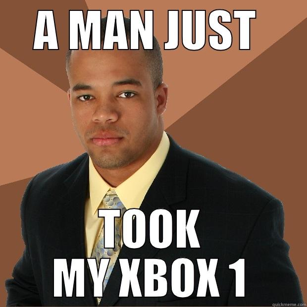 A MAN JUST  TOOK MY XBOX 1 Successful Black Man