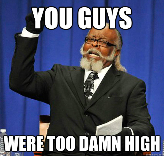 You guys were too damn high  Jimmy McMillan