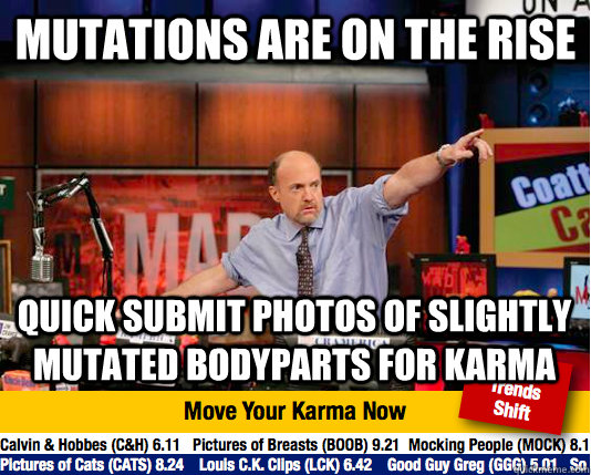 mutations are on the rise quick submit photos of slightly mutated bodyparts for karma  Mad Karma with Jim Cramer