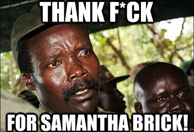 Thank F*Ck For Samantha Brick!  Kony