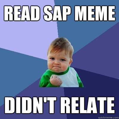 Read SAP MeMe Didn't relate - Read SAP MeMe Didn't relate  Success Kid