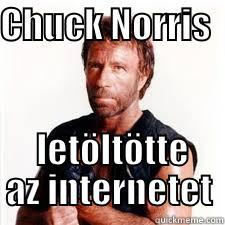 Chuck Norris - CHUCK NORRIS    LETÖLTÖTTE AZ INTERNETET Misc