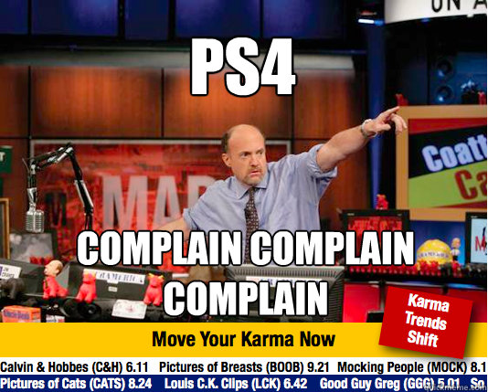 Ps4 Complain complain complain - Ps4 Complain complain complain  Mad Karma with Jim Cramer