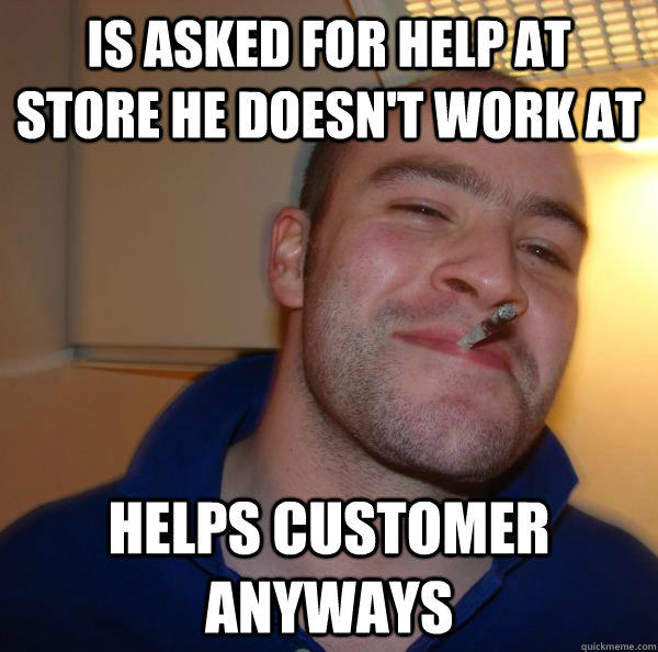 Is Asked for help at store he doesn't work at Helps customer anyways  