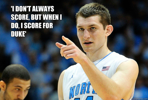 'I don't always score, but when I do, I score for Duke'
  